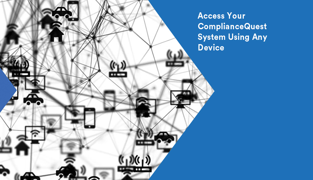Access your ComplianceQuest System Using Any Device