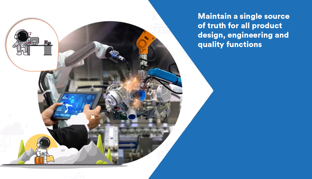 Design Quality & PLM: Maintain a single source of truth for all product design, engineering and quality functions