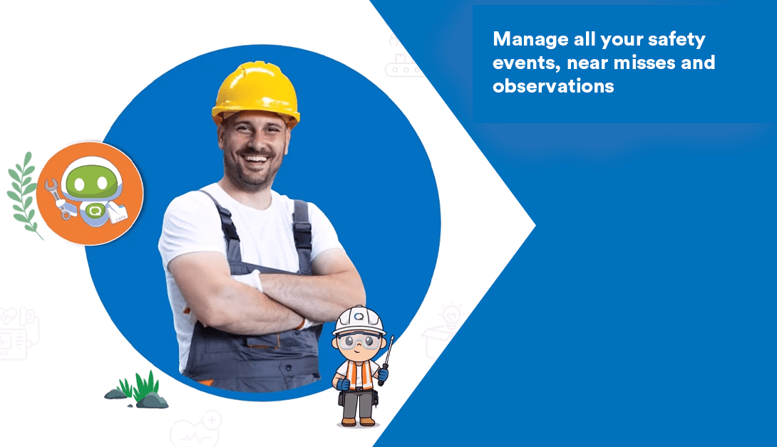 Incident Management: Manage all your safety events, near misses and observations