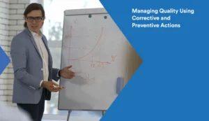 CAPA Management: Managing Quality Using Corrective and Preventive Actions