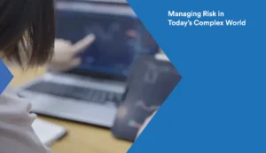 Risk Management: Managing Risk in Today’s Complex World